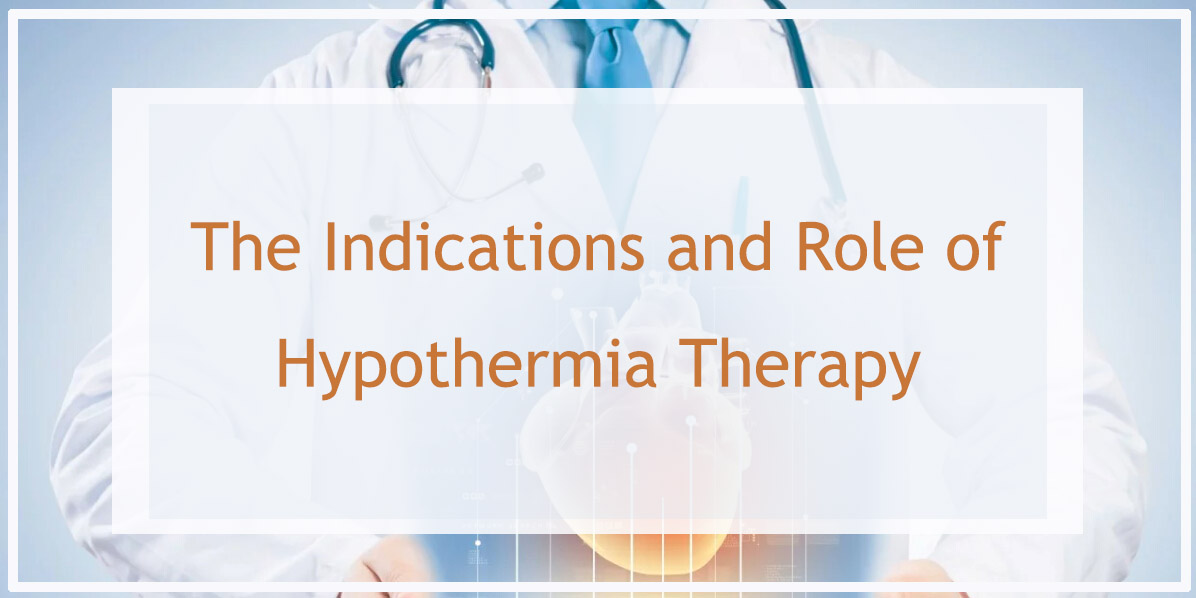 The Indications and Role of Hypothermia Therapy